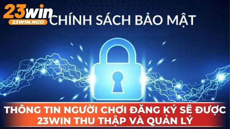 Thông tin người chơi đăng ký sẽ được thu thập và quản lý