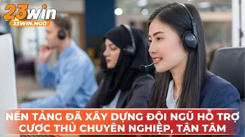 Nền tảng đã xây dựng đội ngũ hỗ trợ cược thủ chuyên nghiệp, tận tâm