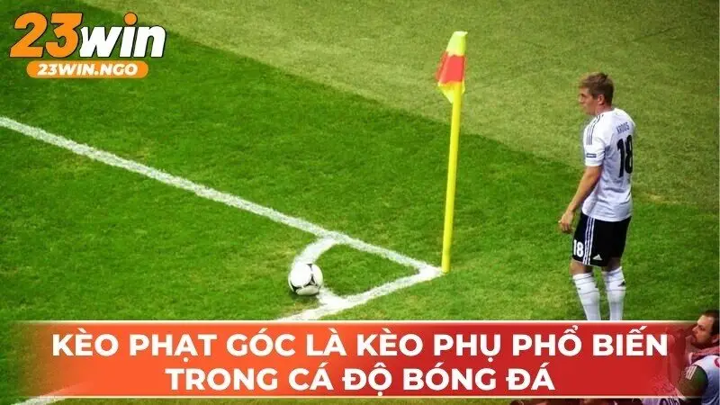 Kèo phạt góc là kèo phụ phổ biến trong cá độ bóng đá