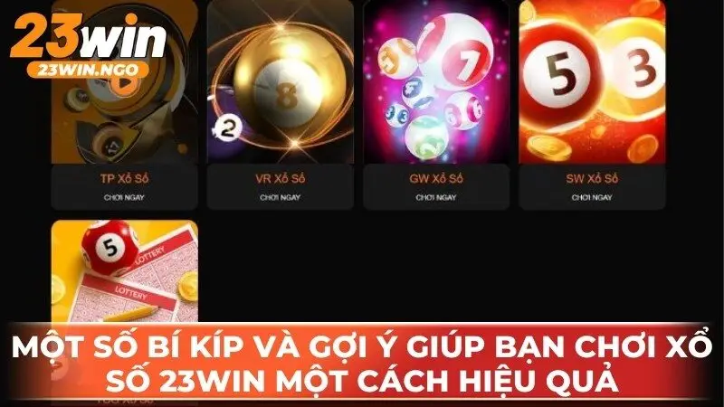 Một số bí kíp và gợi ý giúp bạn chơi xổ số 23WIN một cách hiệu quả